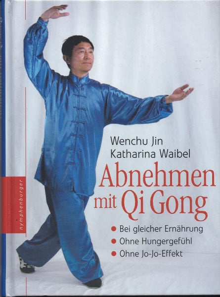 Jin, Wenchu Abnehmen mit Qi Gong: Bei gleicher Ernährung - Ohne Hungergefühl - Ohne Jo-Jo-Effekt
