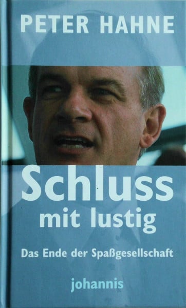 Hahne, Peter Schluss mit lustig!: Das Ende der Spaßgesellschaft