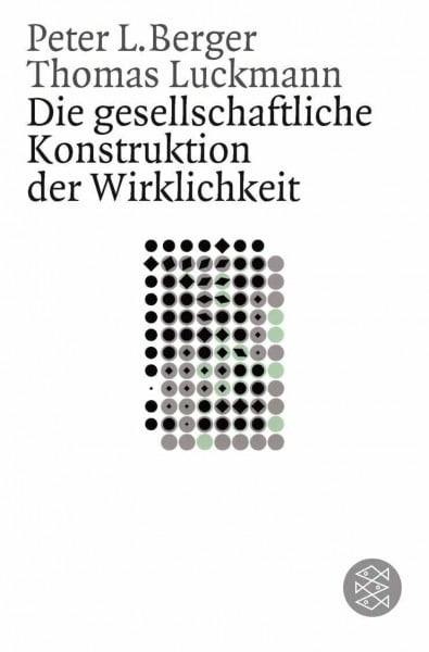 Thomas Luckmann Die gesellschaftliche Konstruktion der Wirklichkeit: Eine Theorie der Wissenssoziologie (Gesellschaften)