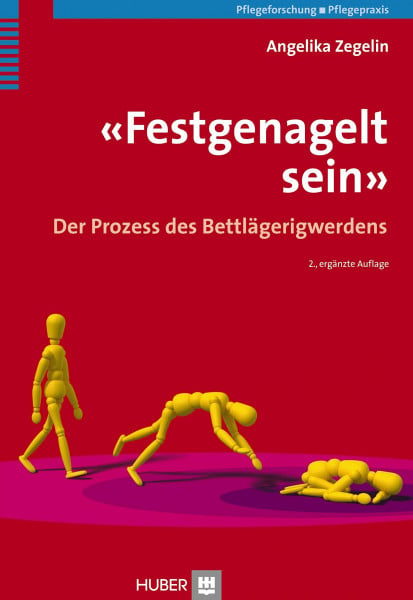 Zegelin, Angelika 'Festgenagelt sein': Der Prozess des Bettlägerigwerdens