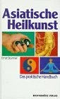Stürmer, Ernst Asiatische Heilkunst. Das praktische Handbuch