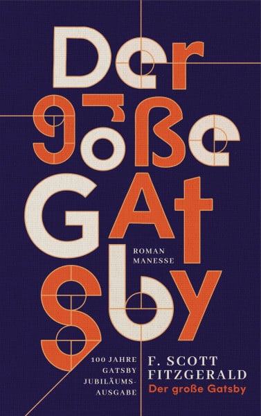 Fitzgerald, F. Scott Der große Gatsby: Roman. Übersetzt von Bernhard Robben und mit einem Nachwort von Claudius Seidl. In Leinenoptik mit Goldfolienprägung