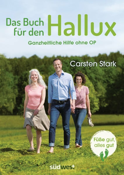 Carsten Stark Das Buch für den Hallux - Füße gut, alles gut: Ganzheitliche Hilfe ohne OP