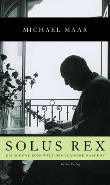 Maar, Michael Solus Rex: Die schöne böse Welt des Vladimir Nabokov