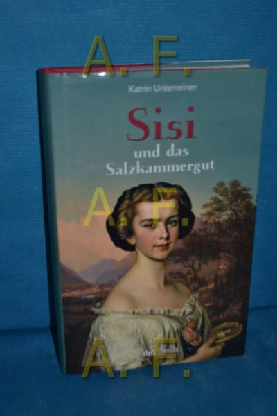 Unterreiner, Katrin Sisi und das Salzkammergut