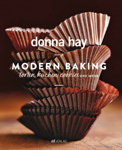 Hay, Donna Modern Baking. Torten, Kuchen, Cookies und mehr. Die Lieblings-Backrezepte der Bestsellerautorin