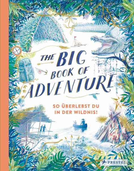 Keen, Teddy The Big Book of Adventure (dt.): So überlebst du in der Wildnis!