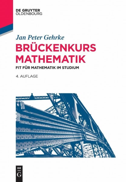 Gehrke, Jan Peter Brückenkurs Mathematik: Fit für Mathematik im Studium (De Gruyter Studium)