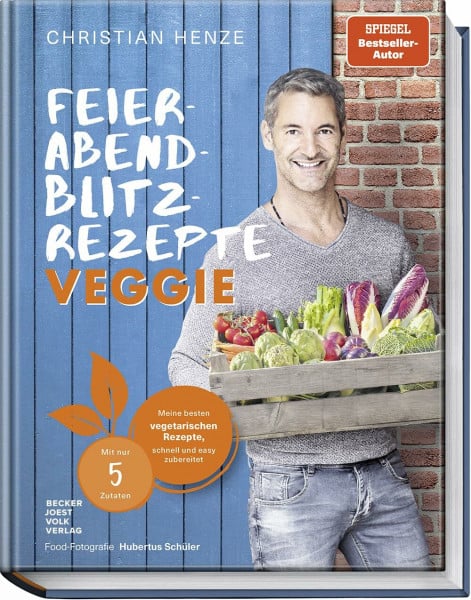 Henze, Christian Feierabend-Blitzrezepte veggie: Meine besten vegetarischen Rezepte, schnell und easy zubereitet – mit nur 5 Zutaten – Die vegetarische Antwort auf: Was koche ich heute? Spiegel Bestseller-Autor