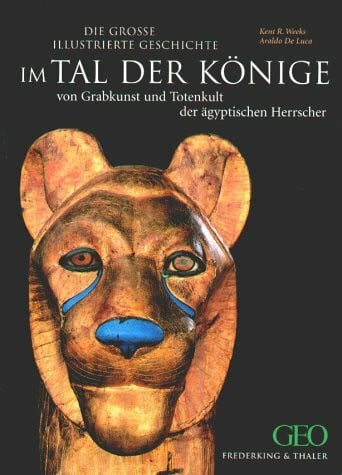 Auerbach, Frank Im Tal der Könige: Die grosse illustrierte Geschichte. Von Grabkunst und Totenkult der ägyptischen Herrscher