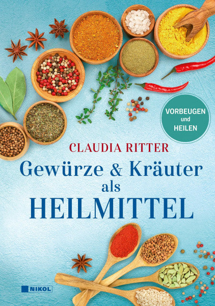 Ritter, Claudia Gewürze & Kräuter als Heilmittel: vorbeugen und heilen