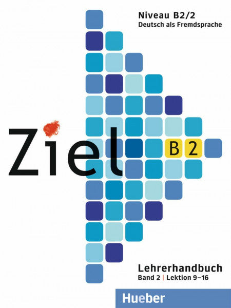 Schweller, Gabriele Ziel B2, Band 2, Lektion 9 - 16: Deutsch als Fremdsprache / Lehrerhandbuch