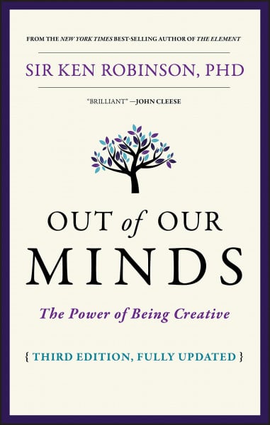 Robinson, Ken Out of Our Minds: The Power of Being Creative