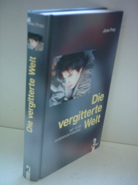Frey, Jana Die vergitterte Welt