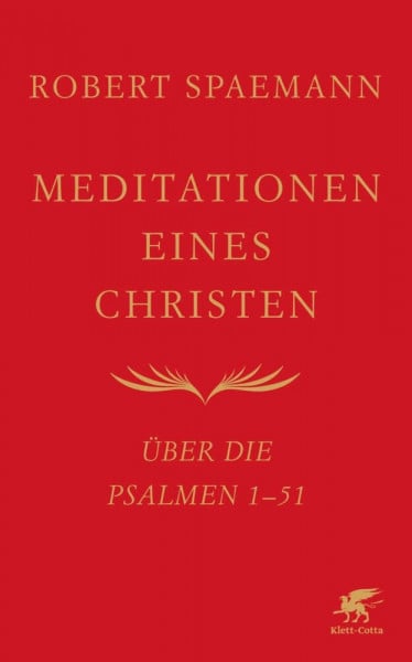 Spaemann, Robert Meditationen eines Christen I: Über die Psalmen 1-51