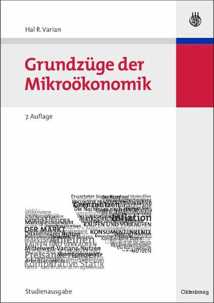 Varian, Hal R. Grundzüge der Mikroökonomik: Studienausgabe (Internationale Standardlehrbücher der Wirtschafts- und Sozialwissenschaften)