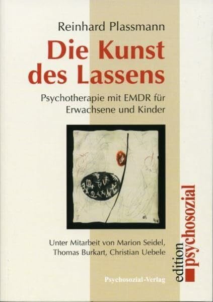 Reinhard Plassmann Die Kunst des Lassens: Psychotherapie mit EMDR für Erwachsene und Kinder (psychosozial)