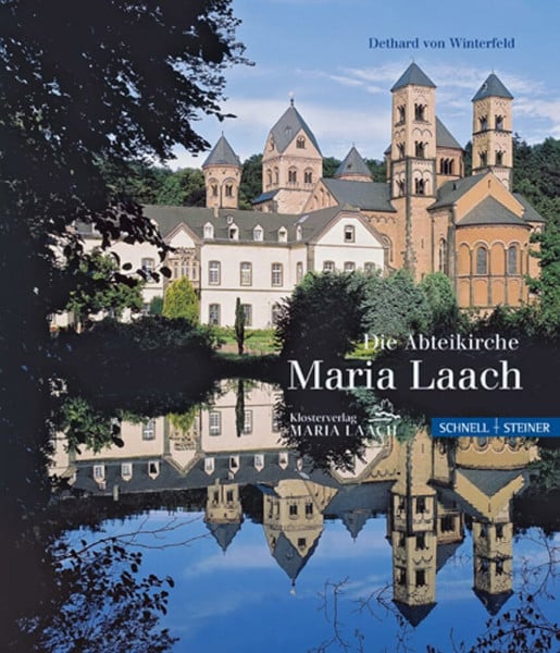 Dethard Winterfeld Die Abteikirche Maria Laach: Geschichte - Architektur - Kunst - Bedeutung