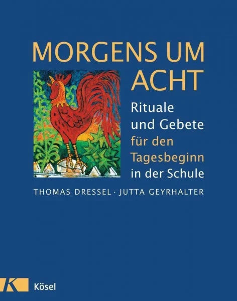 Dressel, Thomas Morgens um acht: Rituale und Gebete für den Tagesbeginn in der Schule