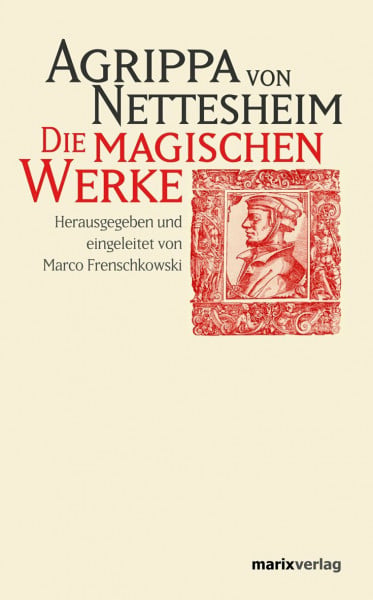 Heinrich C. Agrippa von Nettesheim Die magischen Werke