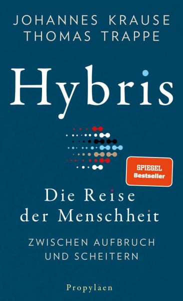 Trappe, Thomas Hybris: Die Reise der Menschheit: Zwischen Aufbruch und Scheitern | Von den Autoren des SPIEGEL-Bestsellers »Die Reise unserer Gene«