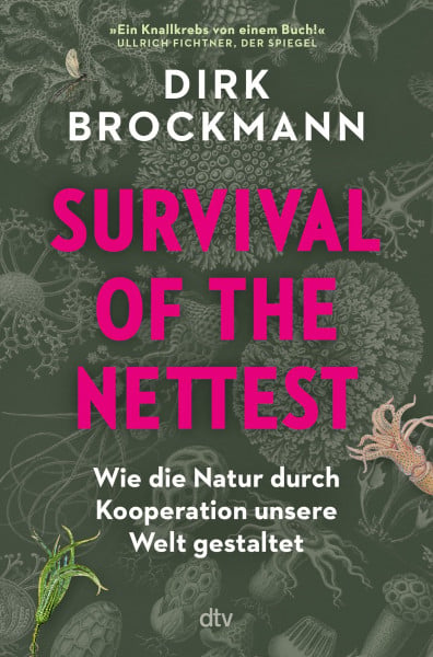 Brockmann, Prof. Dr. Dirk Survival of the Nettest: Wie die Natur durch Kooperation unsere Welt gestaltet | |»Ein Knallkrebs von einem Buch!« Ullrich Fichtner, Der Spiegel | Wissensbuch des Jahres