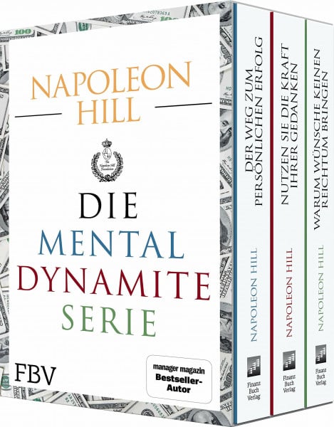 Hill, Napoleon Die Mental-Dynamite-Serie – Schuber: Nutzen Sie die Kraft Ihrer Gedanken; Warum Wünsche keinen Reichtum bringen; Der Weg zum persönlichen Erfolg