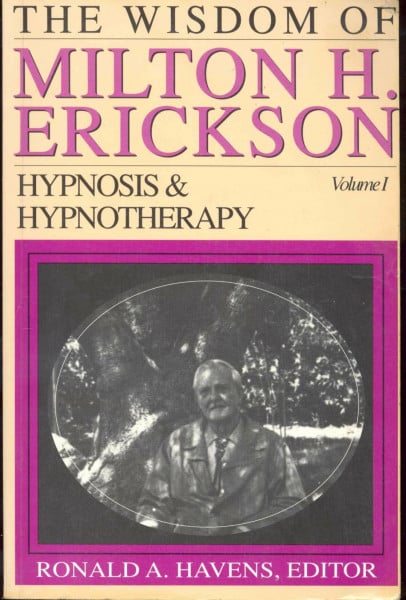 Havens, Ronald A. The Wisdom of Milton H. Erickson: Hypnosis and Hypnotherapy (001)