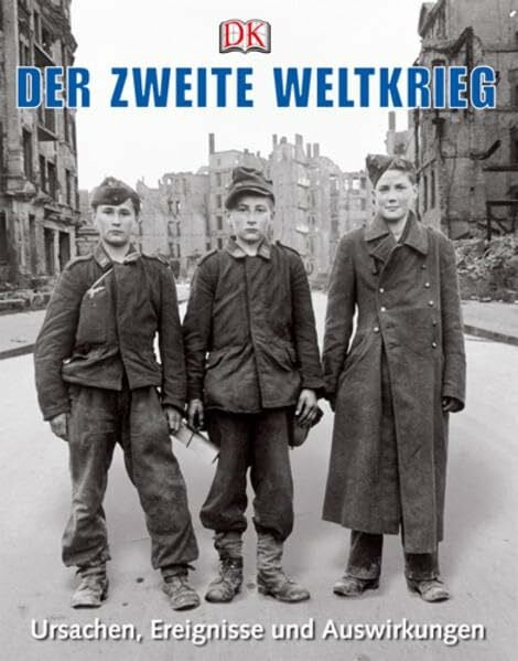 Grant, R. G. Der Zweite Weltkrieg: Ursachen, Ereignisse und Auswirkungen