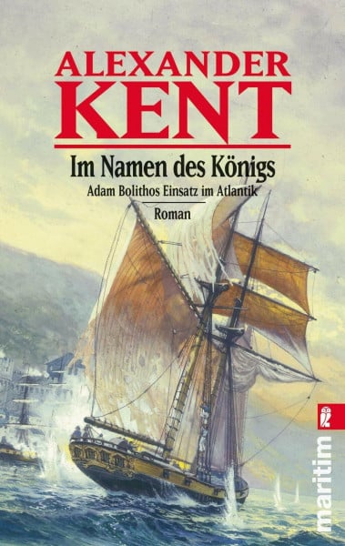 Kent, Alexander Im Namen des Königs: Ein Adam-Bolitho-Roman