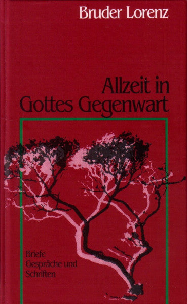 Bruder Lorenz von der Auferstehung: Allzeit in Gottes Gegenwart
