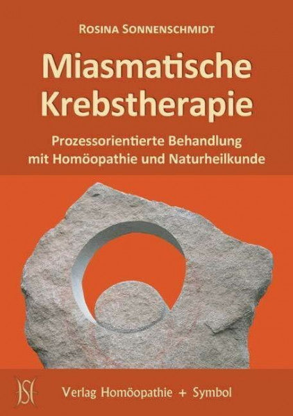 Sonnenschmidt, Rosina Miasmatische Krebstherapie: Prozessorientierte Behandlung mit Homöopathie und Naturheilkunde