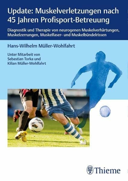 Müller-Wohlfahrt, Hans-W. Update Muskelverletzungen: Diagnostik und Therapie von neurogenen Muskelverhärtungen, Muskelzerrungen, Muskelfaser- und Muskelbündelrissen
