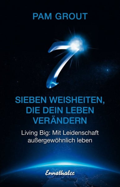 Grout, Pam Sieben Weisheiten, die dein Leben verändern: Living Big: Mit Leidenschaft außergewöhnlich leben