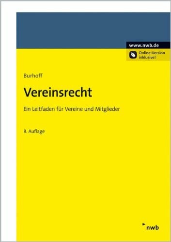 Burhoff, Detlef Vereinsrecht: Ein Leitfaden für Vereine und ihre Mitglieder.