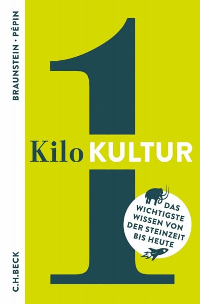 Pépin, Jean-François 1 Kilo Kultur: Das wichtigste Wissen von der Steinzeit bis heute (Beck Paperback)