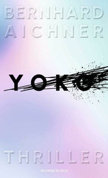 Aichner, Bernhard Yoko: Thriller (Die Rache-Serie, Band 1)