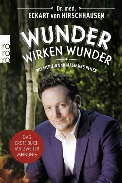 Hirschhausen, Dr. med. Eckart von Wunder wirken Wunder: Wie Medizin und Magie uns heilen