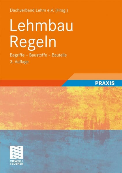 Dachverband Lehm e.V. Lehmbau Regeln: Begriffe - Baustoffe - Bauteile