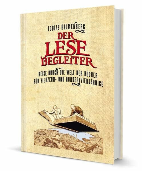 Blumenberg, Tobias Der Lesebegleiter: Reise durch die Welt der Bücher für Vierzehn- und Hundervierjährige