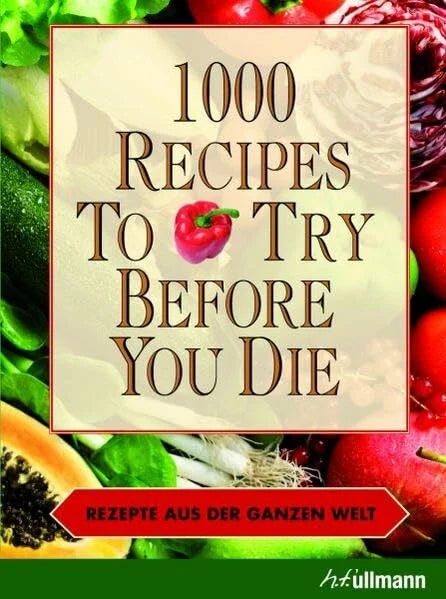 Pallmer, Stefan 1000 recipes to try before you die - Rezepte aus der ganzen Welt
