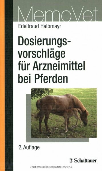 Halbmayr, Edeltraud Dosierungsvorschläge für Arzneimittel bei Pferden (MemoVet)