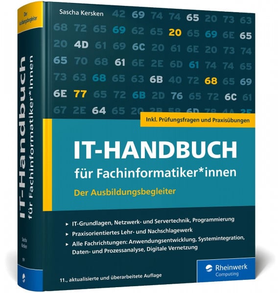 Kersken, Sascha IT-Handbuch für Fachinformatiker*innen: Der Ausbildungsbegleiter für Anwendungsentwicklung und Systemintegration. Inkl. Prüfungsfragen und Übungen – Ausgabe 2023