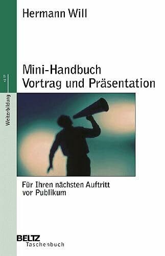 Will, Hermann Mini-Handbuch Vortrag und Präsentation: Für ihren nächsten Auftritt vor Publikum (Beltz Taschenbuch)