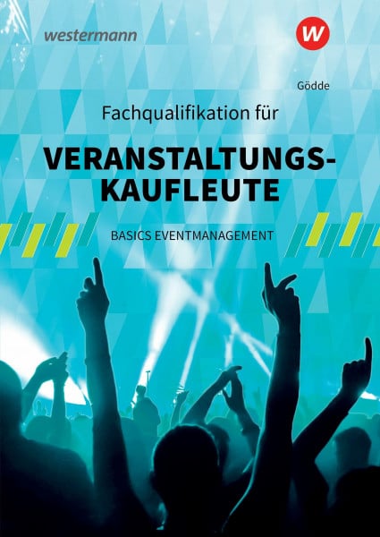 Gödde, Marco Fachqualifikation für Veranstaltungskaufleute: Basics Eventmanagement Schulbuch