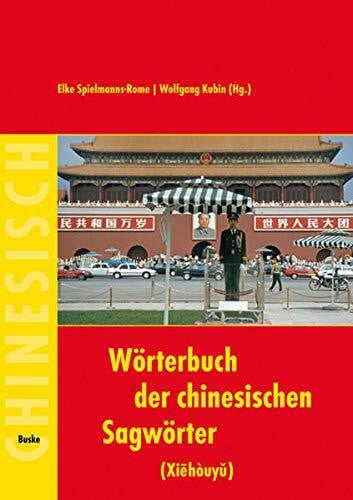 Elke Spielmanns-Rome Wörterbuch der chinesischen Sagwörter (Xiehouyu): 1.400 Sagwörter
