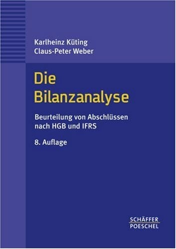 Küting, Karlheinz Die Bilanzanalyse: Beurteilung von Abschlüssen nach HGB und IFRS