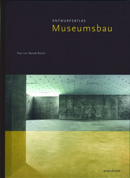Naredi-Rainer, Paul von Entwurfsatlas Museumsbau (Entwurfsatlanten)