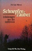 Meran, Philipp Schnepfenzauber. Erfahrungen aus der Jagdpraxis