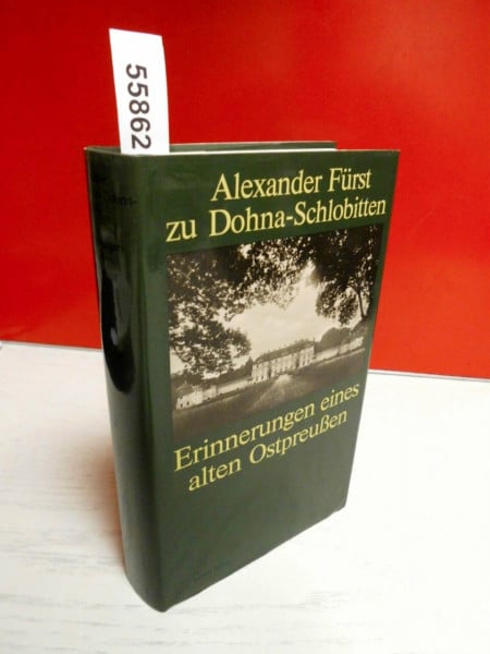 Dohna-Schlobitten, Alexander Fürst zu Erinnerungen eines alten Ostpreußen